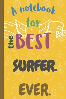 A Notebook for the Best SURFER Ever.