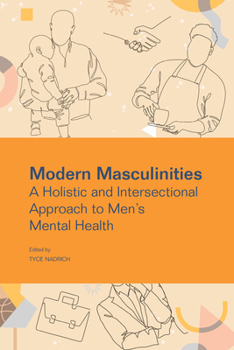 Paperback Modern Masculinities: A Holistic and Intersectional Approach to Men's Mental Health Book