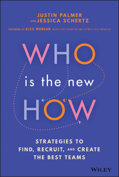 Hardcover Who Is the New How: Strategies to Find, Recruit, and Create the Best Teams Book