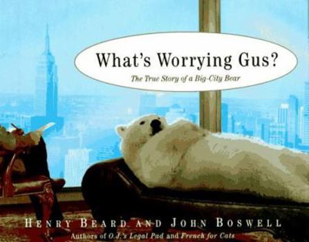 Hardcover What's Worrying Gus?: The True Story of a Big City Bear Book