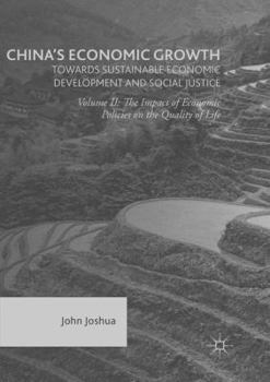 Paperback China's Economic Growth: Towards Sustainable Economic Development and Social Justice: Volume II: The Impact of Economic Policies on the Quality of Lif Book