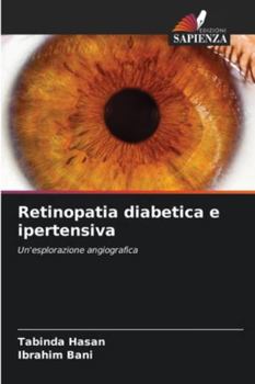 Retinopatia diabetica e ipertensiva: Un'esplorazione angiografica (Italian Edition)