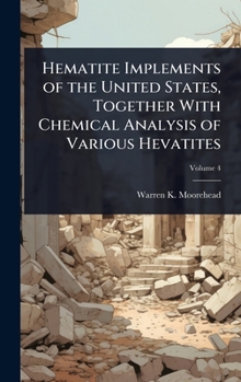 Hardcover Hematite Implements of the United States, Together With Chemical Analysis of Various Hevatites Book