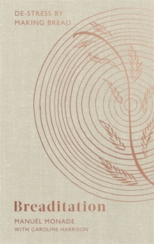Hardcover Breaditation: De-Stress by Making Bread Book