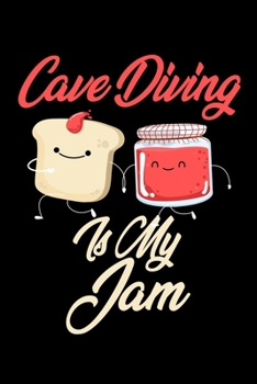 Paperback Cave Diving is My Jam: Funny Cave Diving Journal (Diary, Notebook) Christmas & Birthday Gift for Cave Diving Enthusiasts Book