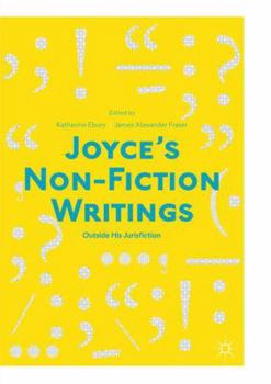Paperback Joyce's Non-Fiction Writings: Outside His Jurisfiction Book