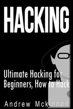 Paperback Hacking: Ultimate Hacking for Beginners, How to Hack Book