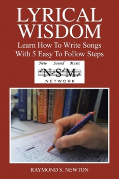 Paperback Lyrical Wisdom: Learn How to Write Songs with 5 Easy to Follow Steps Book
