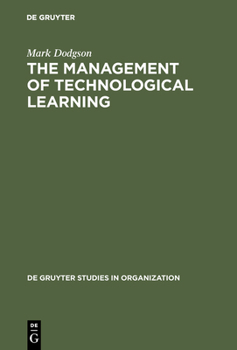 Hardcover The Management of Technological Learning: Lessons of a Biotechnology Company Book