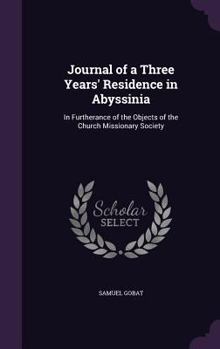 Hardcover Journal of a Three Years' Residence in Abyssinia: In Furtherance of the Objects of the Church Missionary Society Book