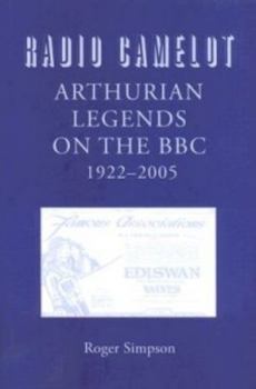 Hardcover Radio Camelot: Arthurian Legends on the Bbc, 1922-2005 Book