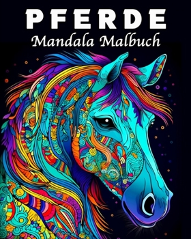 Paperback Pferde Mandala Malbuch: 70 Einzigartige Pferde Musters Stressmanagement und Entspannung Malbuch [German] Book