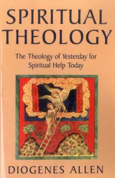 Paperback Spiritual Theology: The Theology of Yesterday for Spiritual Help Today Book