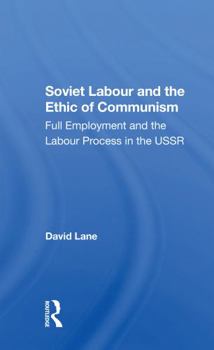 Paperback Soviet Labour and the Ethic of Communism: Full Employment and the Labour Process in the USSR Book