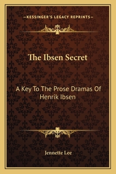 Paperback The Ibsen Secret: A Key To The Prose Dramas Of Henrik Ibsen Book