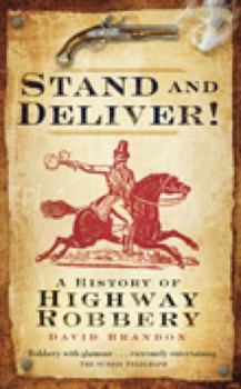 Paperback Stand and Deliver!: A History of Highway Robbery Book