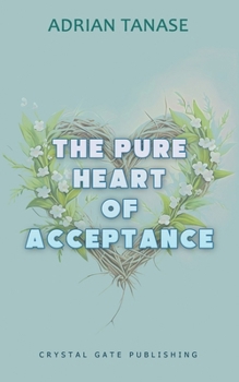 Paperback The Pure Heart of Acceptance Book