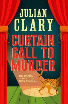 Hardcover Curtain Call to Murder: The Hilarious and Entertaining Mystery from Sunday Times Bestseller Julian Clary Book