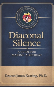 Diaconal Silence: A Guide for Making a Retreat