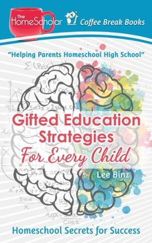 Gifted Education Strategies for Every Child: Homeschool Secrets for Success - Book  of the Coffee Break