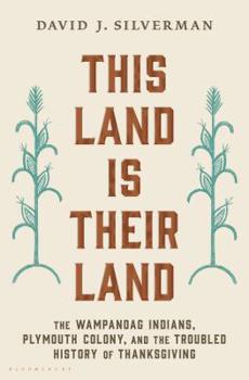 Hardcover This Land Is Their Land: The Wampanoag Indians, Plymouth Colony, and the Troubled History of Thanksgiving Book