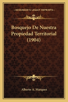 Paperback Bosquejo De Nuestra Propiedad Territorial (1904) [Spanish] Book