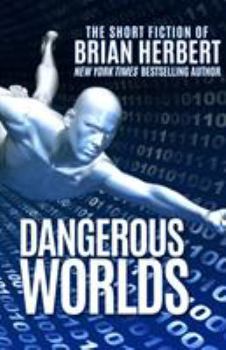 Paperback Dangerous Worlds: The Short Stories of Brian Herbert Book