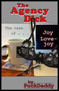 Paperback The Agency Dick: The Case of Joy Lovejoy Book