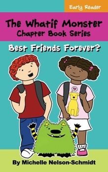 Paperback The Whatif Monster Chapter Book Series: Best Friends Forever? Book