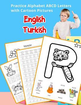 Paperback English Turkish Practice Alphabet ABCD letters with Cartoon Pictures: Karikatür resimleri ile Ingilizce Türkçe alfabe harfleri pratik Book