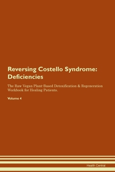 Paperback Reversing Costello Syndrome: Deficiencies The Raw Vegan Plant-Based Detoxification & Regeneration Workbook for Healing Patients. Volume 4 Book