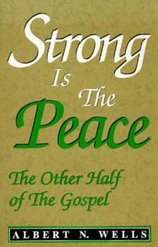 Strong is the Peace: The Other Half of the Gospel