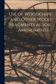 Paperback Use of Woodchips and Other Wood Fragments as Soil Amendments / Book