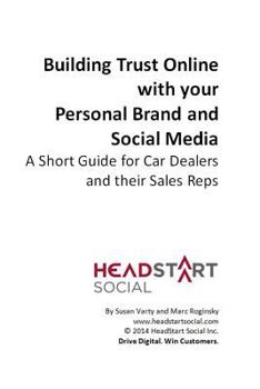 Paperback Building Trust Online with your Personal Brand and Social Media: A Short Guide for Car Dealers and their Sales Reps Book