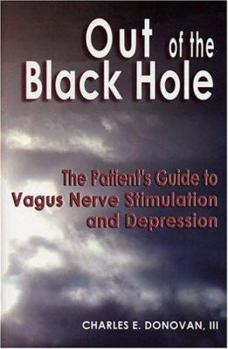 Paperback Out of the Black Hole: The Patient's Guide to Vagus Nerve Stimulation and Depression Book