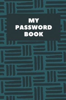 My Password Book: Passwords Login and Private Information Keeper, Address & Password Logbook Organizer with Alphabet Tabs  for Personal