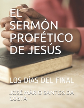 Paperback El Sermón Profético de Jesús: Los Días del Final [Spanish] Book