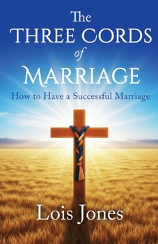 Paperback The Three Cords of Marriage: How to Have a Successful Marriage Book