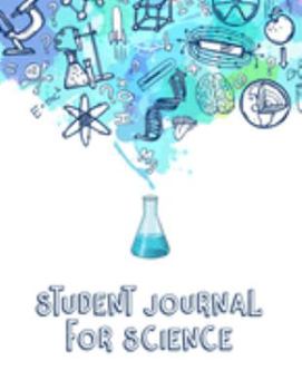 Student Journals For Science: Scientific Project Journal, Lab Tracker and Record Book