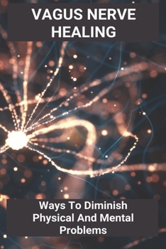 Paperback Vagus Nerve Healing: Ways To Diminish Physical And Mental Problems: Qigong Vagus Nerve Book