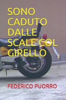 Paperback Sono Caduto Dalle Scale Col Girello [Italian] Book