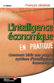 Paperback L'intelligence économique en pratique: Comment bâtir son propre système d'intelligence économique [French] Book