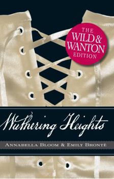Paperback Wuthering Heights: The Wild and Wanton Edition Book