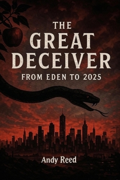Paperback The Great Deceiver: From Eden to 2025 Book