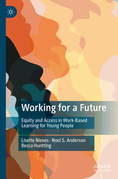 Hardcover Working for a Future: Equity and Access in Work-Based Learning for Young People Book