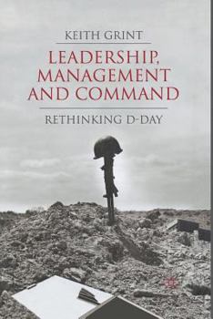 Paperback Leadership, Management and Command: Rethinking D-Day Book