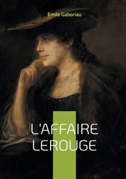 L'Affaire Lerouge: Mystère et justice dans la France du XIXe siècle (French Edition)