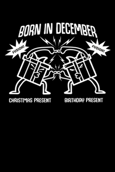 Notizbuch: Dezember Geburtstag Weihnachten Geschenk Fusion 120 Seiten, 6X9 (Ca. A5), Punktraster (German Edition)