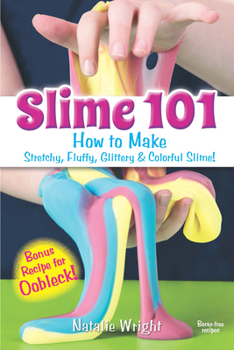 Paperback Slime 101: How to Make Stretchy, Fluffy, Glittery & Colorful Slime! Book