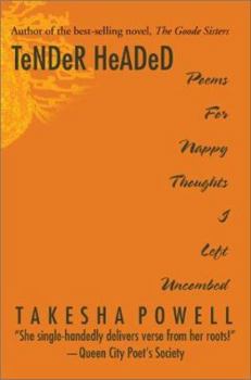 Paperback TeNDeR HeADeD: Poems For Nappy Thoughts I Left Uncombed Book